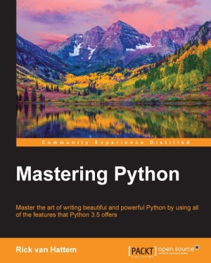 Mastering Python, 2016 by Rick van Hattem