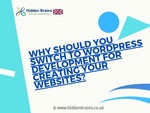Why Should You Switch to WordPress Development for Creating Your Websites?