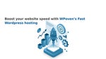 Boost your website speed with WPoven’s Fast Wordpress hosting