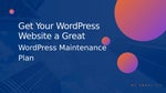 Get Your WordPress Website a Great WordPress Maintenance Plan