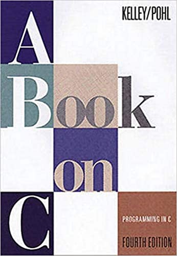 A Book on C: Programming in C 4th Edition by Al Kelley, Ira Pohl