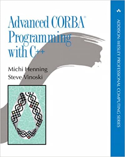 Advanced CORBA® Programming with C++ by Michi Henning, Steve Vinoski